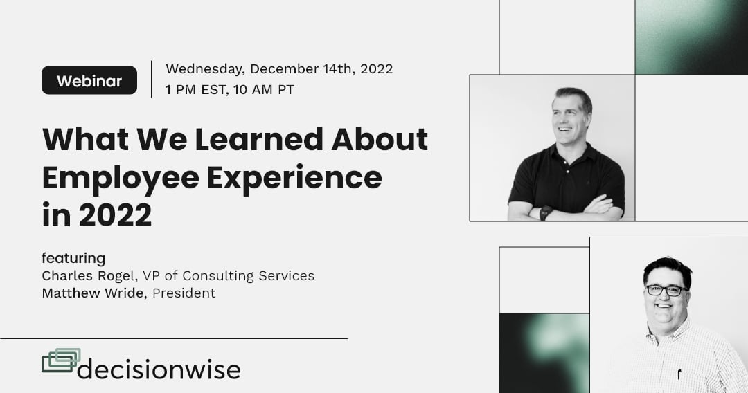 December Webinar: What We Learned About Employee Experience in 2022 cover image with Matt Wride and Charles Rogel, DecisionWise